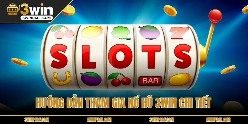 Hướng dẫn tham gia Nổ hũ 33WIN chi tiết